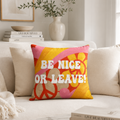 Be Nice or Leave Cushion | Premium Quality