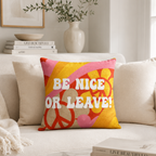 Be Nice or Leave Cushion | Premium Quality